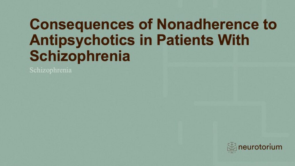 Consequences of Nonadherence to Antipsychotics in Patients With Schizophrenia